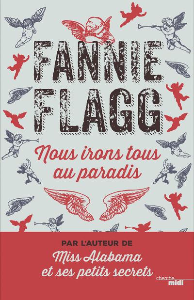 Flagg Fannie - NOUS IRONS TOUS AU PARADIS Flagg Fannie - NOUS IRONS TOUS AU PARADIS